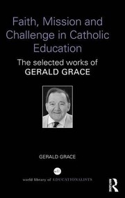 Front cover of Faith, Mission and Challenge in Catholic Education by Gerald Grace