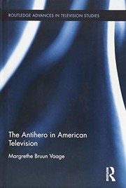 Front cover of The Antihero in American Television by Margrethe Bruun Vaage