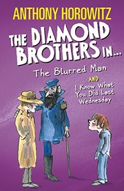Front cover of The Diamond Brothers in The Blurred Man & I Know What You Did Last Wednesday by Anthony Horowitz