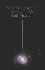 Front cover of The Gravitational Pull of Bernice Trimble by Beth Graham