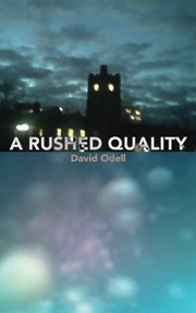 Cover of A Rushed Quality by David Odell