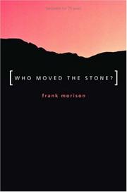 Front cover of Who moved the stone? by Frank Morison