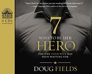 Cover of 7 Ways to Be Her Hero by Doug Fields
