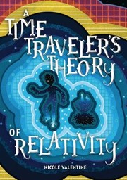 Front cover of A Time Traverler's Theory of Relativity by Nicole Valentine