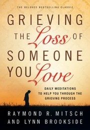 Front cover of Grieving the loss of someone you love by Raymond R. Mitsch