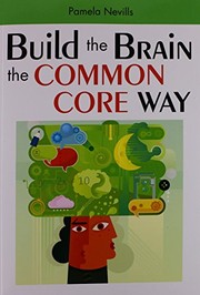 Front cover of Build the Brain the Common Core Way by Pamela A. Nevills