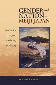 Front cover of Gender and Nation in Meiji Japan by Jason G. Karlin