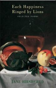 Front cover of Each Happiness Ringed by Lions by Jane Hirshfield
