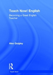 Front cover of Teach Now! English by Alex Quigley