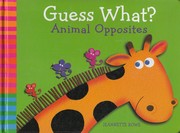 Front cover of Guess What? Animal Opposites by Jeannette Rowe