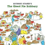 Front cover of Richard Scarry's The Great Pie Robbery by Richard Scarry