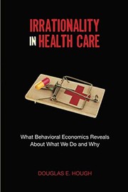 Front cover of Irrationality in Health Care by Douglas E. Hough