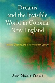 Front cover of Dreams and the Invisible World in Colonial New England by Ann Marie Plane