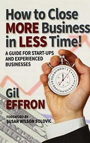 Front cover of How to Close More Business in Less Time by Gil Effron
