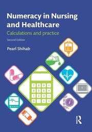 Front cover of Numeracy in nursing and healthcare by Pearl Shihab