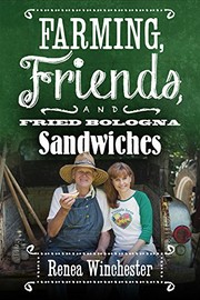 Front cover of Farming, Friends & Fried Bologna Sandwiches by Renea Winchester