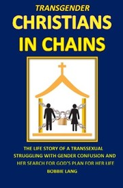 Front cover of Transgender Christians In Chains by Bobbie Lang