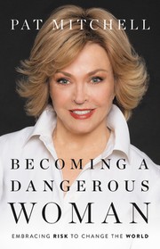 Front cover of Becoming a Dangerous Woman by Pat Mitchell