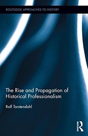 Front cover of The Rise and Propagation of Historical Professionalism by Rolf Torstendahl