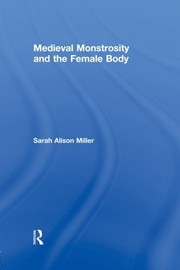 Front cover of Medieval monstrosity and the female body by Sarah Alison Miller