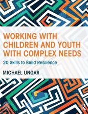 Cover of Working with Children and Youth with Complex Needs by Michael Ungar