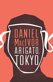 Cover of Arigato, Tokyo by Daniel MacIvor