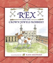 Cover of Rex and the Crown Jewels Robbery by Kate Sheppard