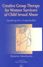 Front cover of Creative group therapy for women survivors of child sexual abuse by Bonnie Meekums