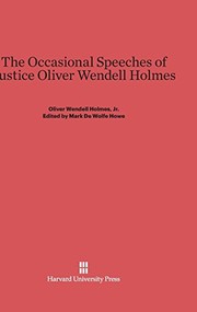 Front cover of The occasional speeches of Justice Oliver Wendell Holmes by Oliver Wendell Holmes, Jr.