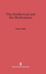 Front cover of The Intellectual and the Marketplace by George J. Stigler