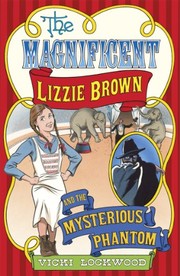 Cover of The Magnificent Lizzie Brown and the Mysterious Phantom by Vicki Lockwood