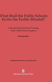 Front cover of What shall the public schools do for the feeble-minded? by Guy Pratt Davis