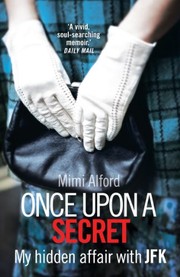 Front cover of Once Upon a Secret by Mimi Alford