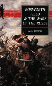 Front cover of Bosworth Field and the War of the Roses by A. L. Rowse