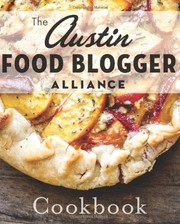 Front cover of Austin Food Blogger Alliance Cookbook, The by The Austin Food Blogger Alliance