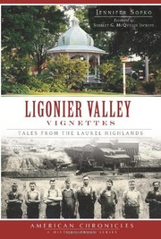 Front cover of Ligonier Valley Vignettes : by Jennifer Sopko