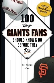 Front cover of 100 things Giants fans should know & do before they die by Bill Chastain