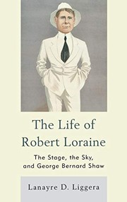 Front cover of The Life of Robert Loraine by Lanayre D. Liggera