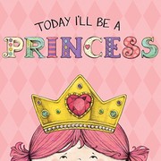 Cover of Today I'll Be a Princess by Paula Croyle