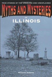 Front cover of Myths and Mysteries of Illinois by Richard Moreno