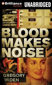 Front cover of Blood Makes Noise by Gregory Widen