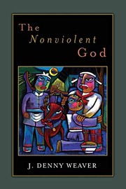 Front cover of The Nonviolent God by J. Denny Weaver