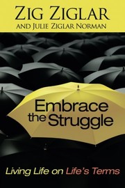 Cover of Embrace the struggle by Zig Ziglar