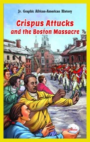 Front cover of Crispus Attucks and the Boston Massacre by Lynne Weiss