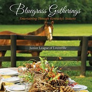 Front cover of Bluegrass Gatherings Entertaining Through Kentucky's Seasons by Junior League of Louisville