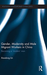 Front cover of Gender, Modernity and Male Migrant Workers in China by Xiaodong Lin