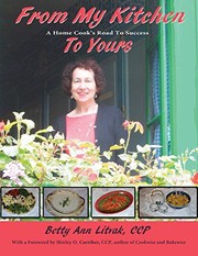 Front cover of From My Kitchen To Yours, A Home Cook's Road To Success by Betty Ann Litvak