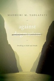 Front cover of Against Dogmatism by Madhuri M. Yadlapati