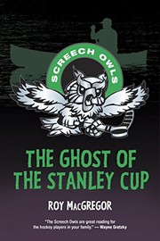 Front cover of The Ghost of the Stanley Cup by Roy MacGregor