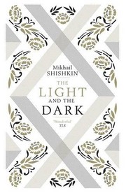 Front cover of The Light and the Dark by Mikhail Shishkin